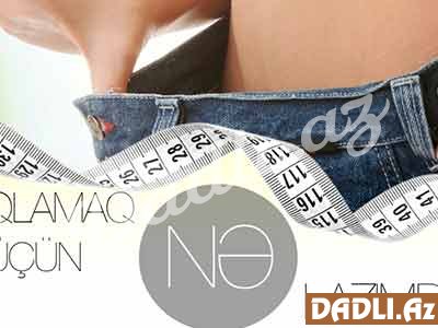 Arıqlamaq üçün nə lazımdır?